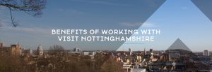 Benefits of working with Visit Nottinghamshire