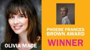 Portrait Image of Olivia Mace, the winner of the Phoebe Frances Brown Award
