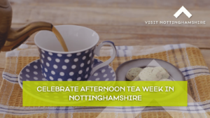 A teacup on an afternoon tea set with the words, afternoon tea week in Nottinghamshire overlaid